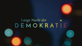 Die lange Nacht der Demokratie Die lange Nacht der Demokratie